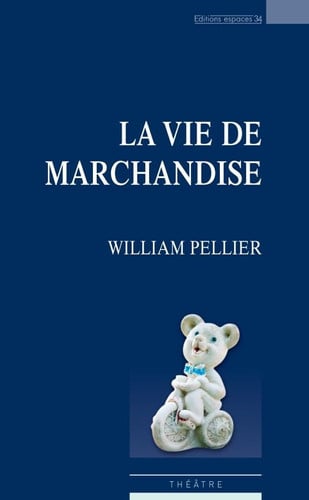 LA VIE DE MARCHANDISE, de PELLIER WILLIAM | portada del libro