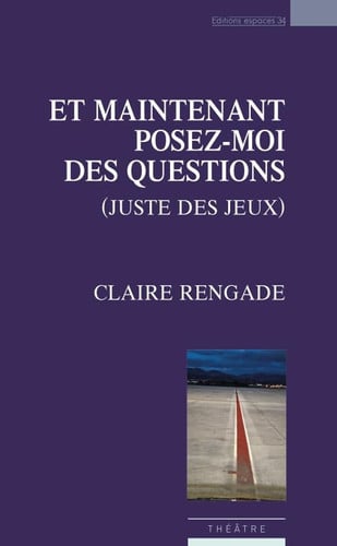 ET MAINTENANT POSEZ MOI DES QUESTIONS, de RENGADE CLAIRE | portada del libro