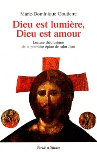 DIEU EST LUMIERE DIEU EST AMOUR, de Marie-Dominique Goutierre | portada del libro