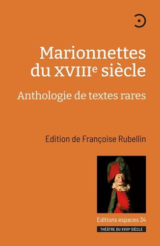 MARIONNETTES DU XVIIIE SIECLE ANTHOLOGIE DE TEXTES RARES, de RUBELLIN FRANCO | portada del libro