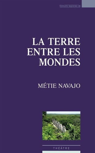 LA TERRE ENTRE LES MONDES, de NAVAJO METIE | portada del libro