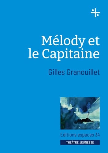 MELODY ET LE CAPITAINE, de GRANOUILLET GIL | portada del libro