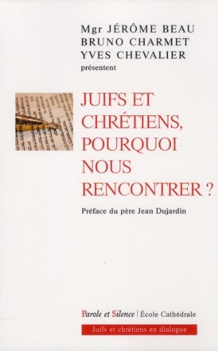 JUIFS ET CHRETIENS POURQUOI NOUS RENCONTRER ?, de Jérôme Beau | portada del libro