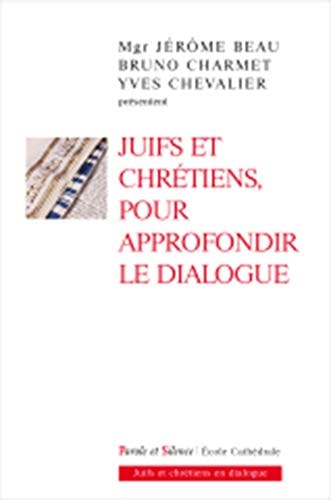 JUIFS ET CHRETIENS POUR APPROFONDIR LE DIALOGUE, de Jérôme Beau | portada del libro