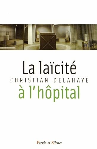 LA LAICITE A L HOPITAL, de Christian Delahaye | portada del libro