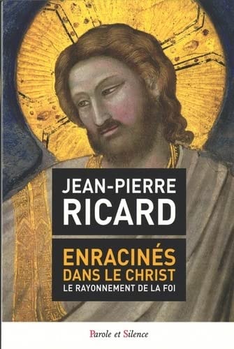 ENRACINES DANS LE CHRIST LE RAYONNEMENT DE LAFOI, de Jean-Pierre Ricard | portada del libro