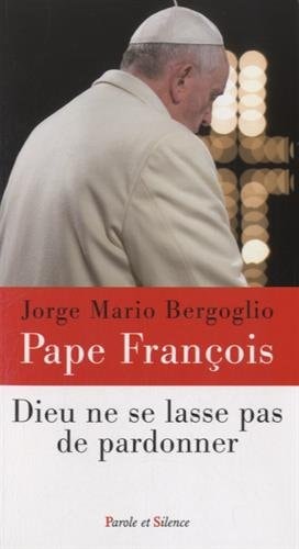 DIEU NE SE LASSE PAS DE PARDONNER, de Pape François | portada del libro
