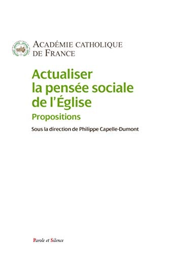 ACTUALISER LA PENSEE SOCIALE DE L'EGLISE, de Académie Catholique de France | portada del libro