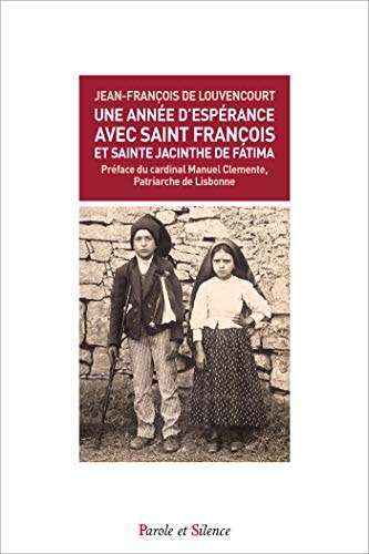 UNE ANNEE D'ESPERANCE AVEC SAINT FRANCOIS ET SAINTE JACINTHE, de Jean-François de Louvencourt | portada del libro