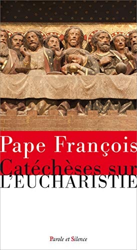 CATECHESES SUR L'EUCHARISTIE, de Pape François | portada del libro