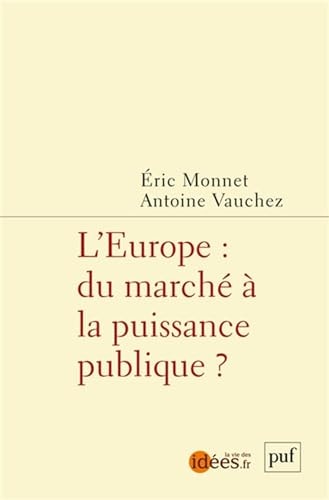 'EUROPE : DU MARCHE A LA PUISSANCE PUBL, de Eric Monnet | portada del libro