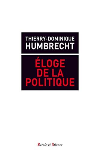 ELOGE DE L ACTION POLITIQUE POLITIQUE, de Thierry-Dominique Humbrecht | portada del libro