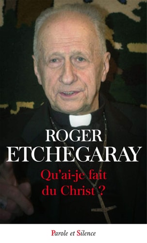 QU AI JE FAIT DU CHRIST, de Roger Etchegaray | portada del libro