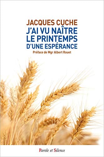 J'AI VU NAITRE LE PRINTEMPS D'UNE ESPERANCE, de Jacques Cuche | portada del libro