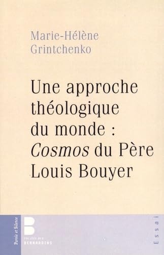 UNE APPROCHE THEOLOGIQUE DU MONDE COSMOS DE LOUIS BOUYER, de Marie-Hélène Grintchenko | portada del libro