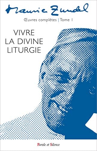 VIVRE LA DIVINE LITURGIE OEUVRES COMPLETES TOME 1, de Maurice Zundel | portada del libro