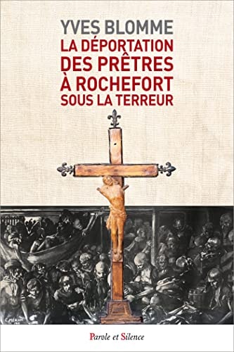 LA DEPORTATION DES PRETRES A ROCHEFORT SOUS LA TERREUR, de Yves Blomme | portada del libro