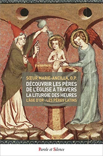 DECOUVRIR LES PERES DE L'EGLISE A TRAVERS LA LITURGIE DES HE, de Soeur Marie-Ancilla | portada del libro