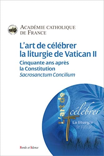 L'ART DE CELEBRER LA LITURGIE DE VATICAN II, de Académie catholique de France | portada del libro