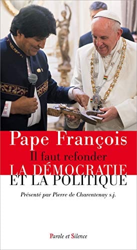 IL FAUT REFONDER LA DEMOCRATIE ET LA POLITIQUE, de François ((pape | portada del libro