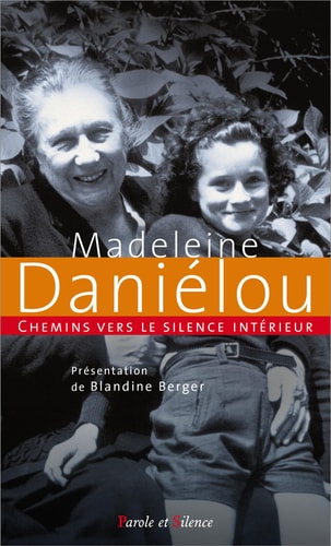 CHEMINS VERS LE SILENCE INTERIEUR AVEC MADELEINE DANIELOU, de Madeleine Daniélou | portada del libro