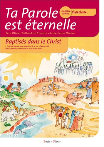 TA PAROLE EST ETERNELLE BAPTISES DANS LE CHRIST PREMIERE ANN, de Olivier Teilhard de Chardin | portada del libro