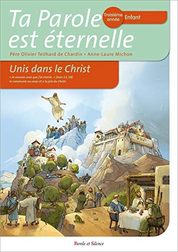 TA PAROLE EST ETERNELLE UNIS DANS LE CHRIST TROISIEME ANNEE, de Olivier Teilhard de Chardin | portada del libro