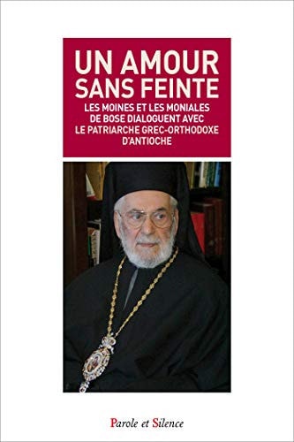 UN AMOUR SANS FEINTE, de Ignace IV ((patriarche grec-orthodoxe d'Antioche | portada del libro