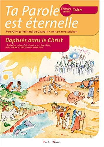 TA PAROLE EST ETERNELLE BAPTISES DANS LE CHRIST PREMIERE ANN, de Olivier Teilhard de Chardin | portada del libro