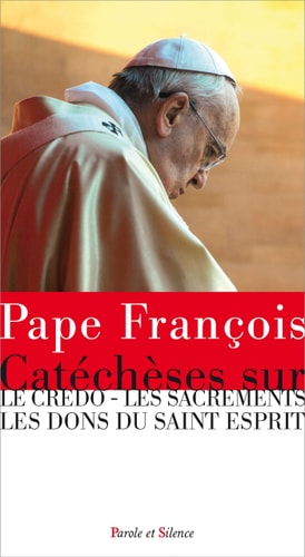 PAPE FRANCOIS CATECHESES SUR LE CREDO LES SACREMENTS, de Pape François | portada del libro