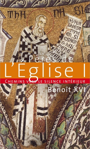 CHEMINS VERS LE SILENCE INTERIEUR AVEC LES PERES DE L'EGLISE, de pape Benoît XVI | portada del libro