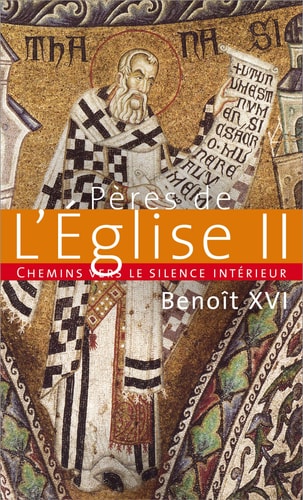 CHEMINS VERS LE SILENCE INTERIEUR AVEC LES PERES DE L'EGLISE, de pape Benoît XVI | portada del libro