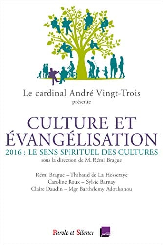 CULTURE ET EVANGELISATION LE SENS SPIRITUEL DES CULTURES, de Rémi Brague | portada del libro