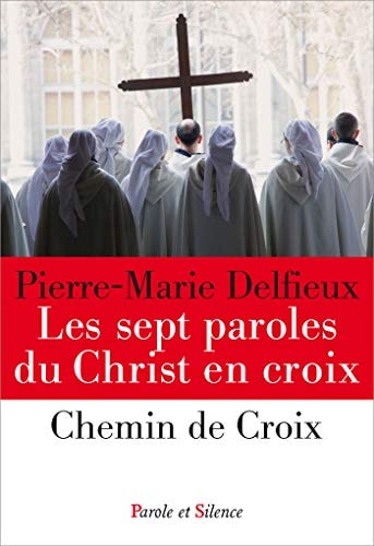 LES SEPT PAROLES DU CHRIST EN CROIX, de Pierre-Marie Delfieux | portada del libro
