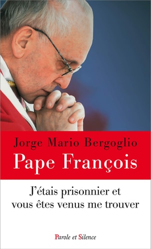 J'ETAIS PRISONNIER ET VOUS ETES VENU ME TROUVER, de François ((pape | portada del libro