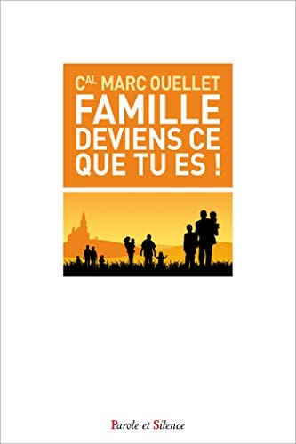 FAMILLE DEVIENS CE QUE TU ES, de Marc Ouellet | portada del libro