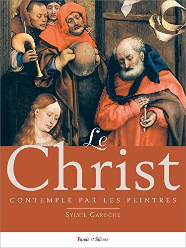 LE CHRIST CONTEMPLE PAR LES PEINTRES, de Sylvie Garoche | portada del libro