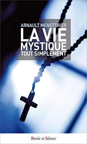LA VIE MYSTIQUE TOUT SIMPLEMENT, de Arnault Menettrier | portada del libro