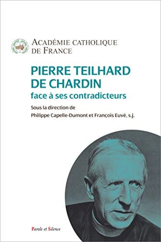 PIERRE TEILHARD DE CHARDIN FACE A SES CONTRADICTEURS, de Académie catholique de France | portada del libro