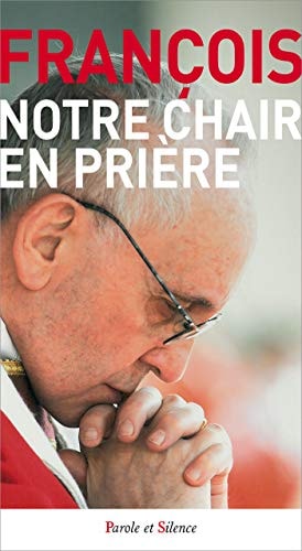 NOTRE CHAIR EN PRIERE, de Pape François | portada del libro