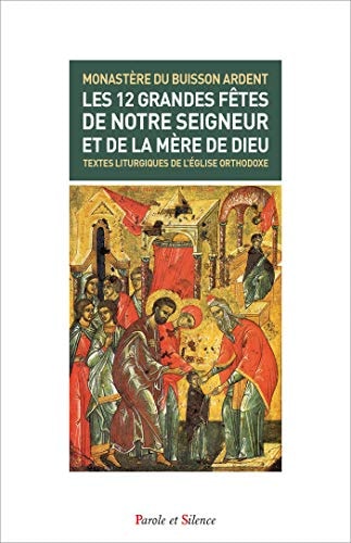 LES 12 GRANDES FETES DE NOTRE SEIGNEUR ET DE LA MERE DE DIEU, de Monastere du Buisson Ardent | portada del libro