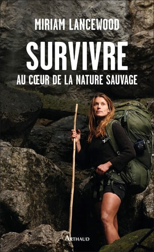 SURVIVRE AU COEUR DE LA NATURE SAUVAGE, de Miriam Lancewood | portada del libro