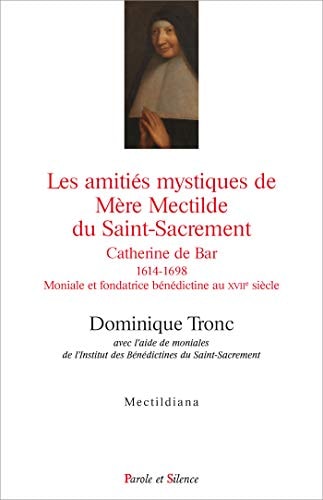 LES AMITIES MYSTIQUES DE MERE MECTILDE DU SAINT-SACREMENT, de Dominique Tronc | portada del libro