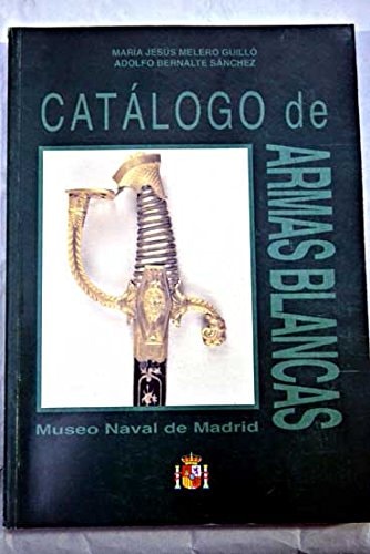 Catálogo de armas blancas del Museo Naval de Madrid, de Melero Guilló | portada del libro