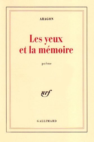 LES YEUX ET LA MEMOIRE, de Aragon | portada del libro