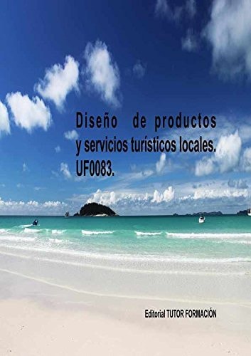 DISEÑO DE PRODUCTOS Y SERVICIOS TURISTICOS LOCALES. UF0083, de GONZALEZ MOLINA | portada del libro