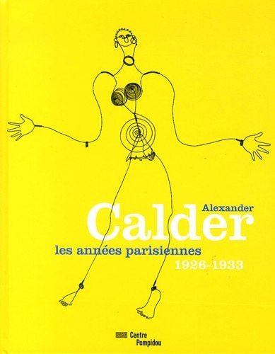 CALDER ALEXANDER LES ANNEES PARISIENNES (1926-1933), de Alexander Calder | portada del libro