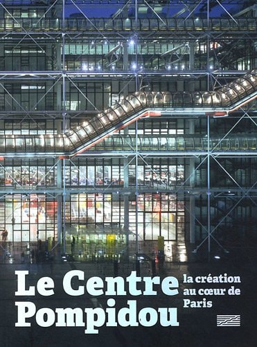 LE CENTRE POMPIDOU LA CREATION AU COEUR DE PARIS, de Laurence Castany | portada del libro
