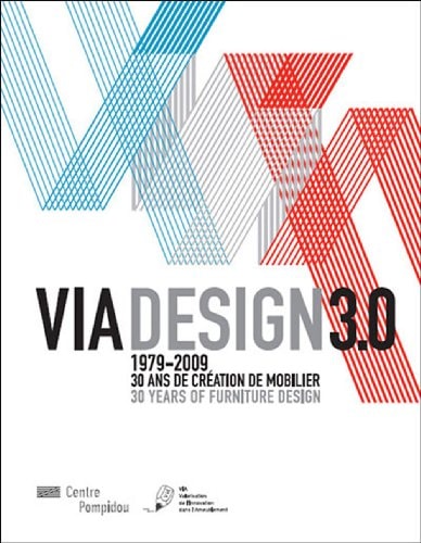 VIA DESIGN 3.0 1979-2009 1979-2009, de Centre national d'art et de culture Georges Pompidou (Paris) | portada del libro