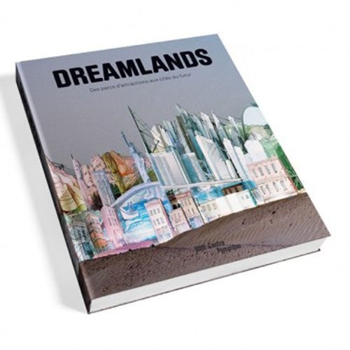 DREAMLANDS : DES PARCS D'ATTRACTIONS AUX CITES DU FUTUR, de Quentin Bajac | portada del libro